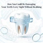 How You Could Be Damaging Your Teeth Every Night Without Realising
