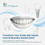 Transform Your Smile with Expert Care at Brandon Dental Clinic